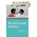 Ich dich auch, Liebling. Warum Beziehungen wundervoll sind, wenn man miteinander spricht