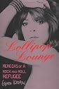 Lollipop Lounge: Memoirs Of A Rock And Roll Refugee