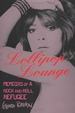Lollipop Lounge: Memoirs Of A Rock And Roll Refugee