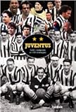 Juventus. Tutti i campioni in 160 immagini (Gli album di Farabola)