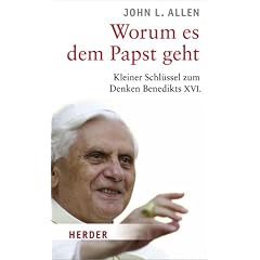 Worum es dem Papst geht: Kleiner Schl�ssel zum Denken Benedikts XVI
