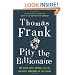 Pity the Billionaire: The Hard-Times Swindle and the Unlikely Comeback of the Right