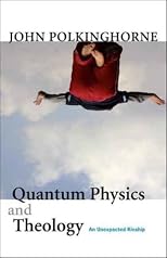 Quantum Physics and Theology: An Unexpected Kinship