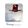Quantum Physics and Theology: An Unexpected Kinship