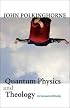 Quantum Physics and Theology: An Unexpected Kinship