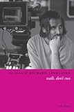 The cinema of Richard Linklater : walk, don't run