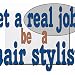 get a real job! be a hair stylist Mousepad