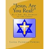"Jesus, Are You Real?": As a Jew, My Journey to the Cross
