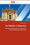 De lAlzette à lAmazone: Jean-Philippe Bettendorff et les jésuites en Amazonie portugaise (1661-1693)