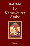 Le Kama-Sutra arabe : Deux mille ans de litt�rature �rotique en Orient