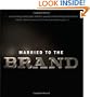 Married to the Brand: Why Consumers Bond with Some Brands for Life