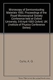Microscopy of semiconducting materials 1993 : proceedings of the Royal Microscopical Society Conference held at Oxford University, 5-8 April 1993