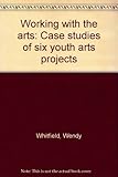Working with the arts : case studies of six youth arts projects