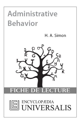 Administrative Behavior. A Study of Decision-Making Processes in Administrative Organization de Herbert Alexander Simon (Les Fiches de lecture d'Universalis) ... de lecture d'Universalis)) (French Edition)