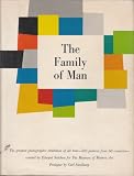 THE FAMILY OF MAN : The greatest photographic exhibition of all time- 503 pictures from 68 countries- created by Edward Steichen for The Museum of Modern Art