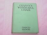 Review The MacMillan Company  / Granny's Wonderful Chair by Frances Browne 1939 Hardcover