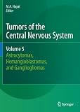 Tumors of the Central Nervous System, Volume 5: Astrocytomas, Hemangioblastomas, and Gangliogliomas