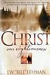 Christ Our Righteousness [Paperback] by Lehman, Joseph W (''Bill'')