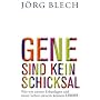 Gene sind kein Schicksal: Wie wir unsere Erbanlagen und unser Leben steuern k�nnen