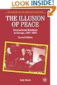 The Illusion of Peace: International Relations in Europe 1918-1933 (The Making of the Twentieth Century)
