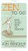 Zen to Go: Bite-Sized Bits of Wisdom