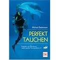 Perfekt tauchen: Sport, Bewegung und Wahrnehmung im Element Wasser