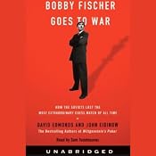 Bobby Fischer Goes to War: How the Soviets Lost the Most Extraordinary Chess Match | [David Edmonds, John Eidinow]