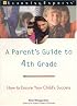 A Parent's Guide to 4th Grade: How to Ensure Your Child's Success (Parenting (Learning Express))