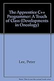 The apprentice C++ programmer : a touch of class