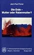 Die Erde. Mutter oder Rabenmutter?
