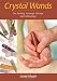 Crystal Wands: For Healing, Massage Therapy and Reflexology