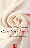 Produkt-Bild: Clear Your Love. Die sieben Erfolgsgeheimnisse f&uuml;r gl&uuml;ckliche Beziehungen