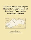 41ss8cQaAoL. SL160  The 2009 Import and Export Market for Apparel Made of Leather or Composition Leather in Slovakia