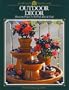 Outdoor Decor: Decorative Projects for the Porch, Patio & Yard (Arts & Crafts for Home Decorating)