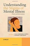 Understanding the stigma of mental illness : theory and interventions