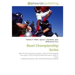 Bowl Championship Series: 2003?04 NCAA football bowl games, 2004?05 NCAA football  bowl games, 2005?06 NCAA football bowl games, 2006?07 NCAA  football bowl games, 2007?08 NCAA football bowl games
