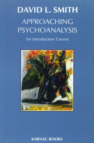 Approaching Psychoanalysis: An Introductory Course (KARNAC)