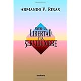 entre la libertad y la servidumbre spanish edition