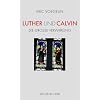Luther und Calvin. Die Gro�e Verwirrung