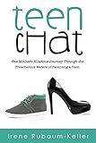 Teen Chat: One Mother's Hilarious Journey Through the Treacherous Waters of Parenting a Teen