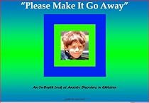 'Please Make it Go Away' - An In-Depth Look at Anxiety Disorders in Children-From Free Kindle Books Library