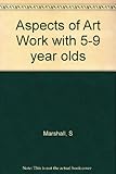 Aspects of art work with 5-9year-olds
