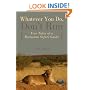 Whatever You Do, Don't Run: True Tales of a Botswana Safari Guide