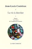 La vie � chercher