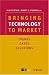 Books : Bringing Technology to Market: Trends, Cases, Solutions