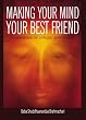 Making Your Mind Your Best Friend: A Handbook of Applied Spirituality