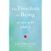 The Freedom of Being: At Ease with What Is