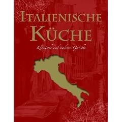 Italienische K�che: Klassische und moderne Gerichte: Ultimate Cooking