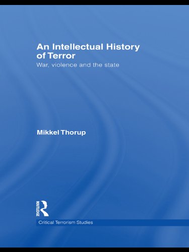 An Intellectual History of Terror: War, Violence and the State (Routledge Critical Terrorism Studies)