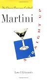 Martini, Straight Up: The Classic American Cocktail